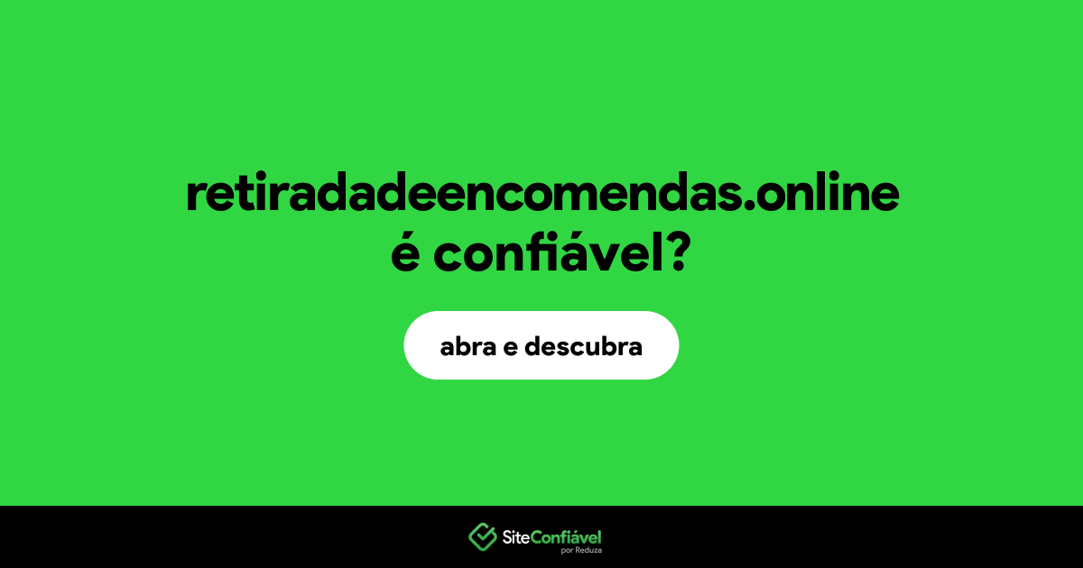 O site retiradadeencomendas.online é confiável?