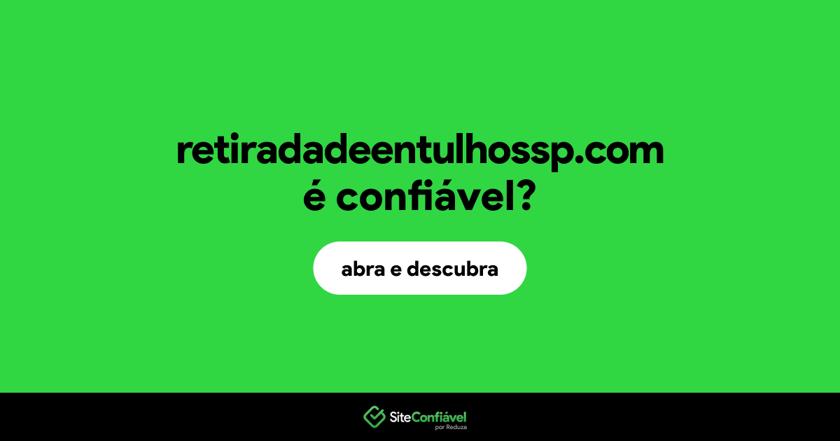 O site retiradadeentulhossp.com é confiável?
