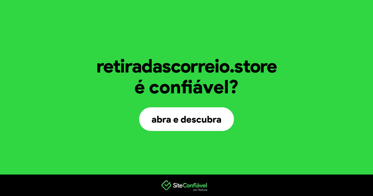 O site retiradascorreio.store é confiável?