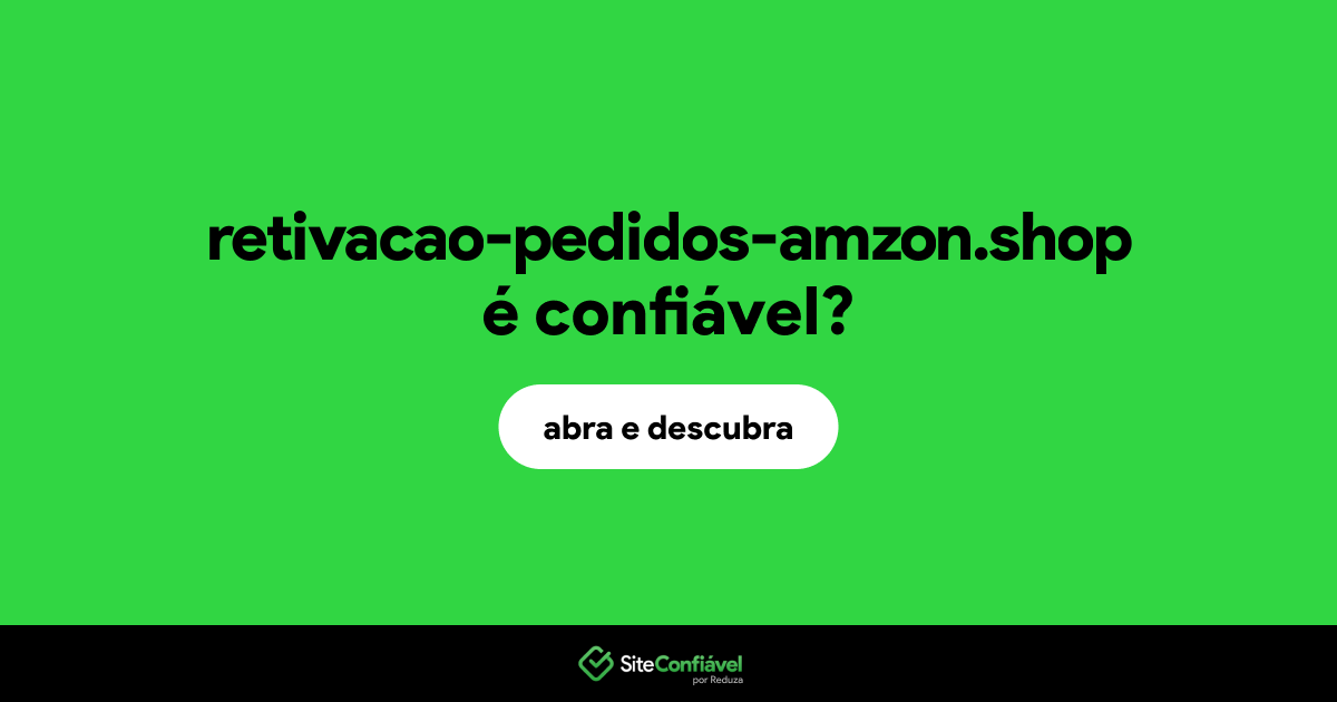 O site retivacao-pedidos-amzon.shop é confiável?