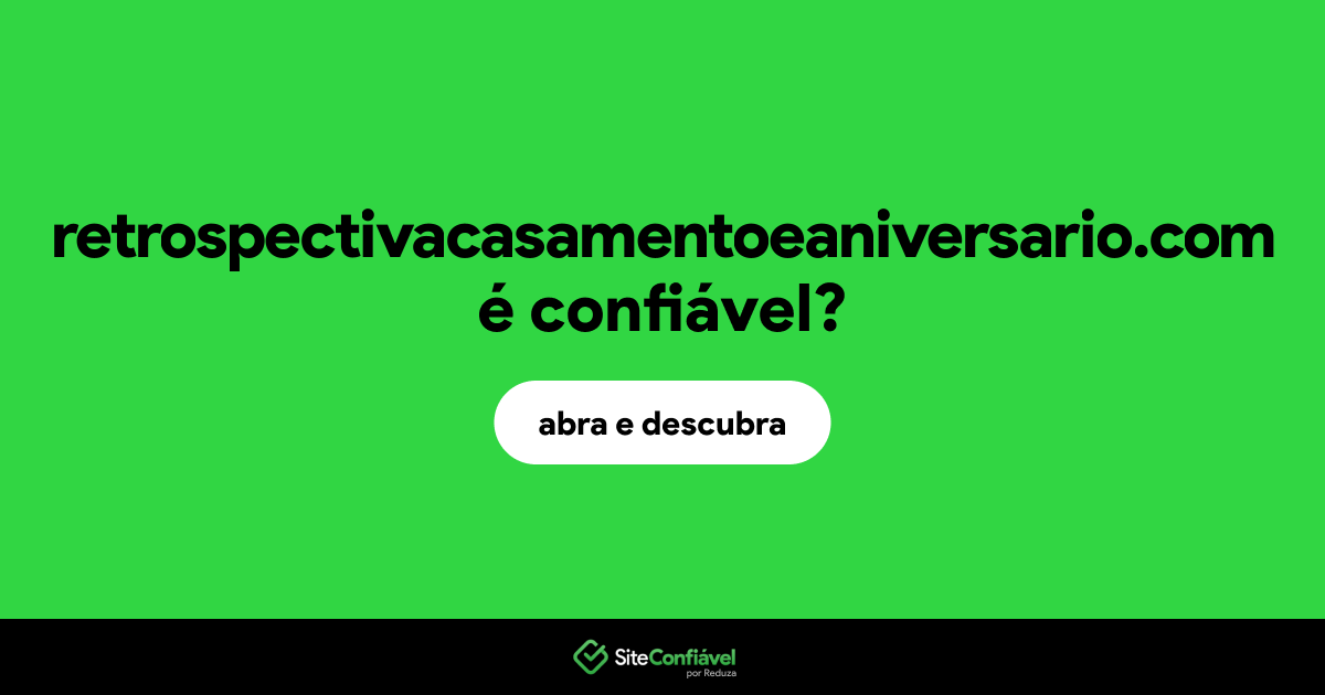 O site retrospectivacasamentoeaniversario.com é confiável?