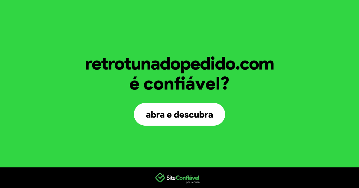 O site retrotunadopedido.com é confiável?
