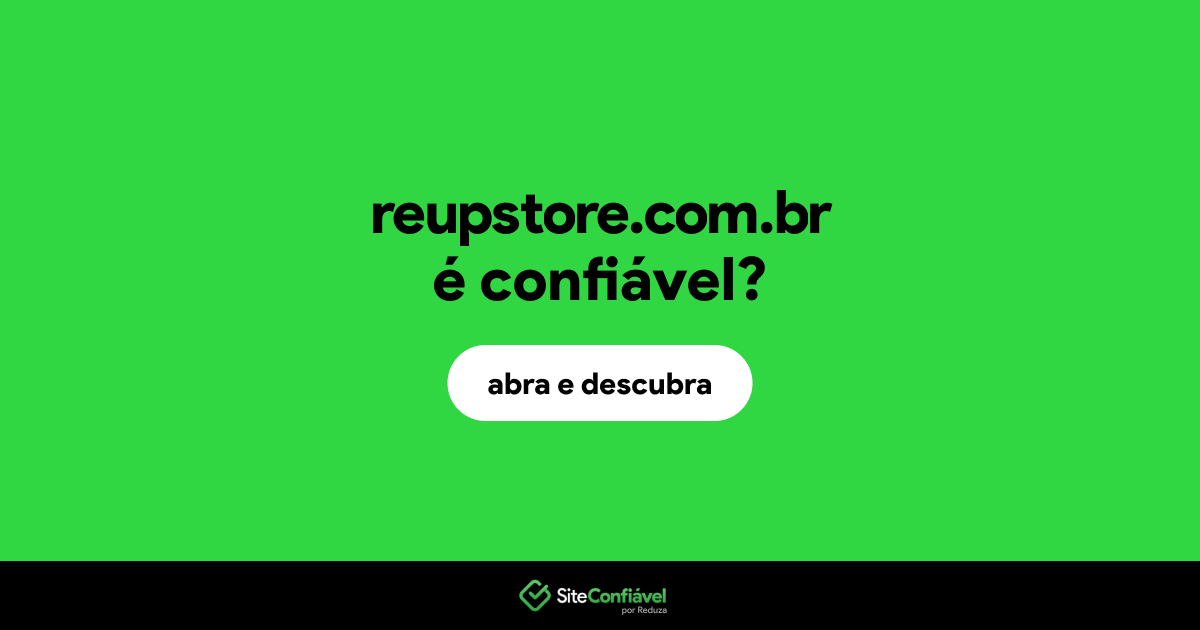 O site reupstore.com.br é confiável?