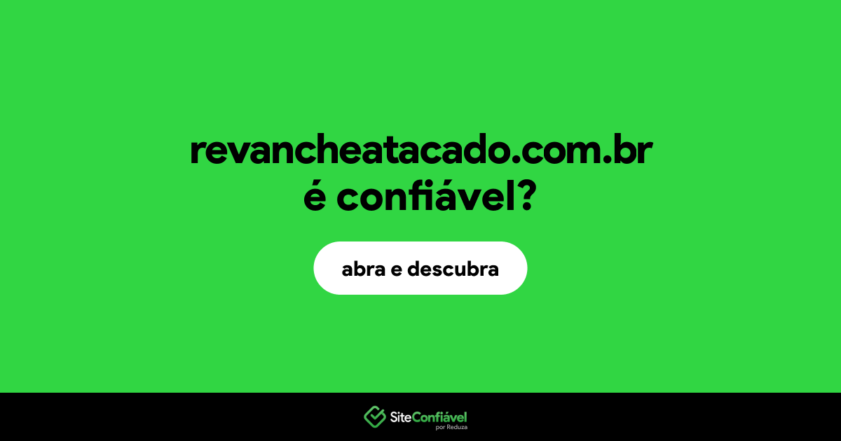 O site revancheatacado.com.br é confiável?