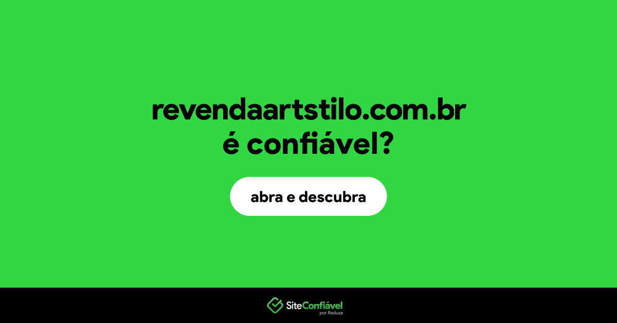 O site revendaartstilo.com.br é confiável?