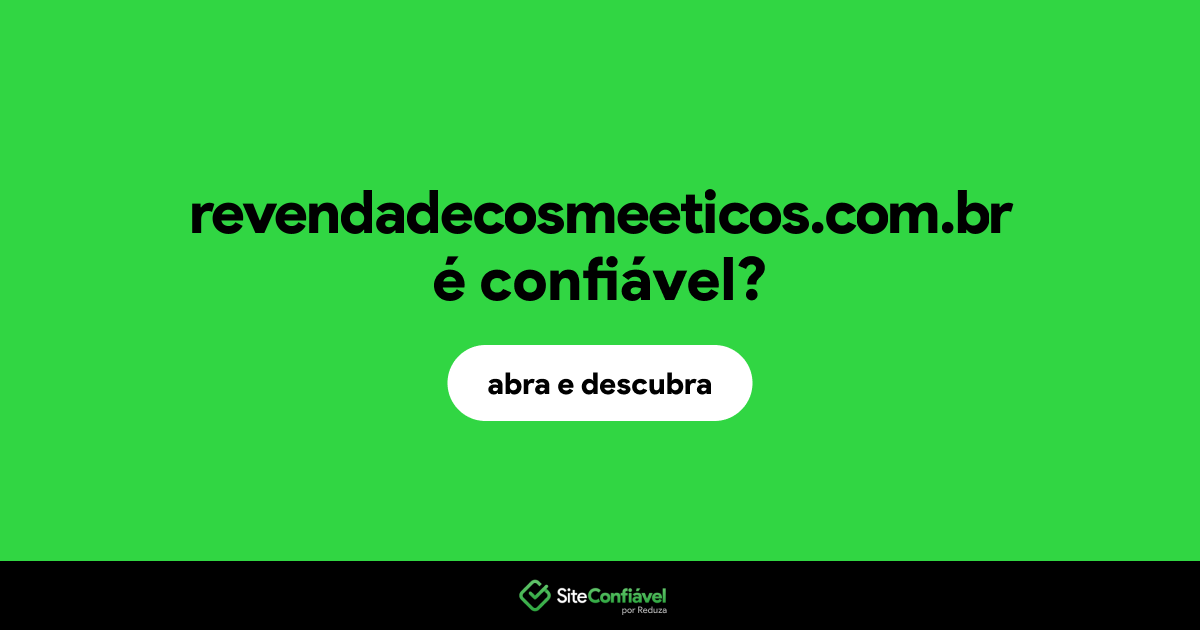 O site revendadecosmeeticos.com.br é confiável?