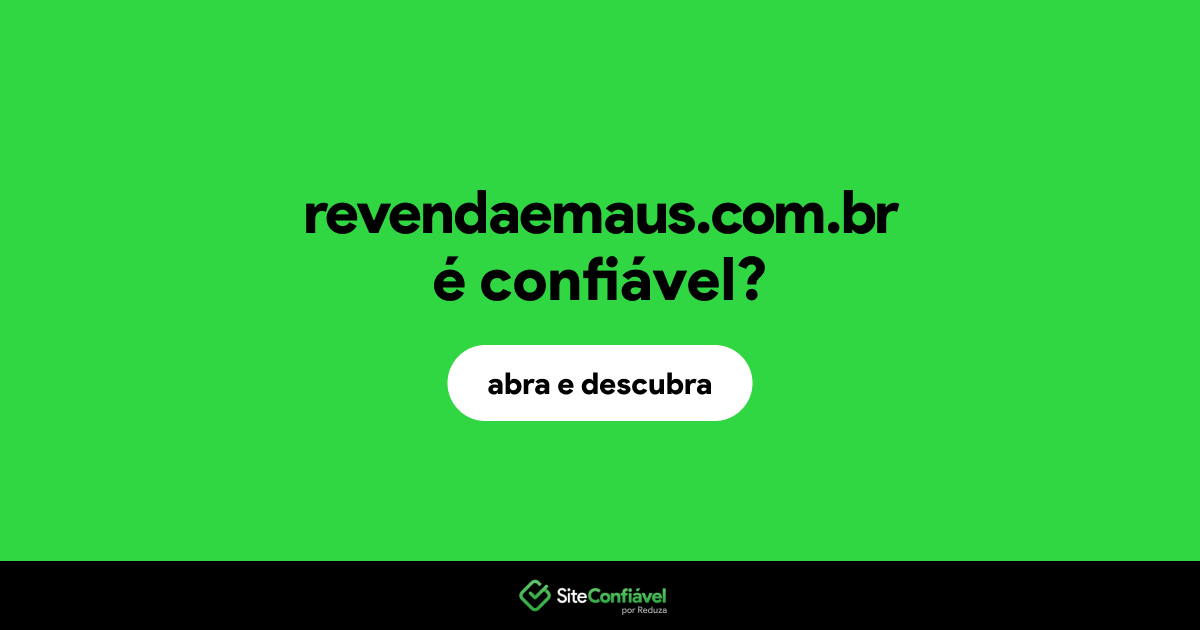 O site revendaemaus.com.br é confiável?