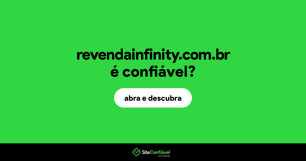 O site revendainfinity.com.br é confiável?