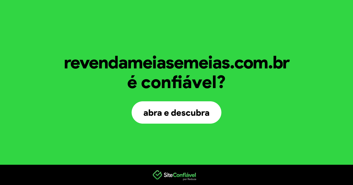 O site revendameiasemeias.com.br é confiável?