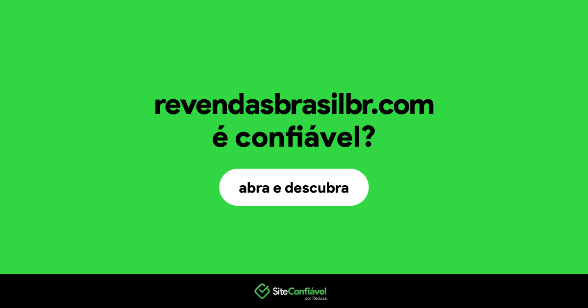 O site revendasbrasilbr.com é confiável?