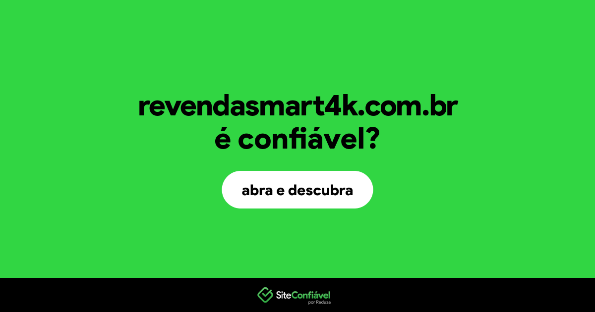 O site revendasmart4k.com.br é confiável?