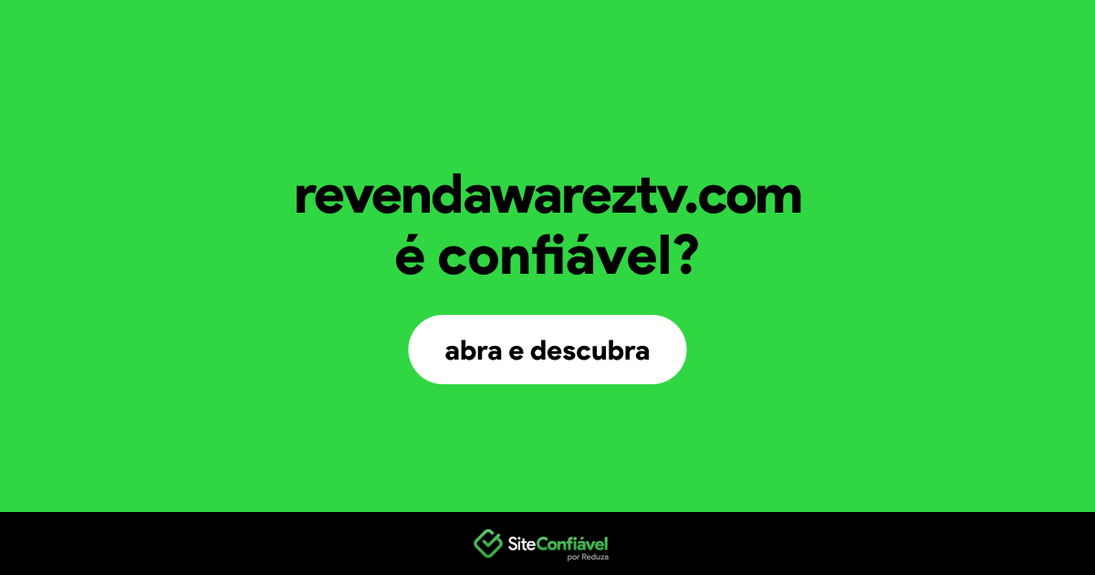 O site revendawareztv.com é confiável?