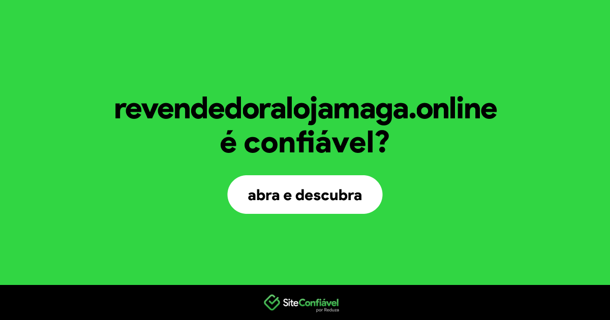 O site revendedoralojamaga.online é confiável?