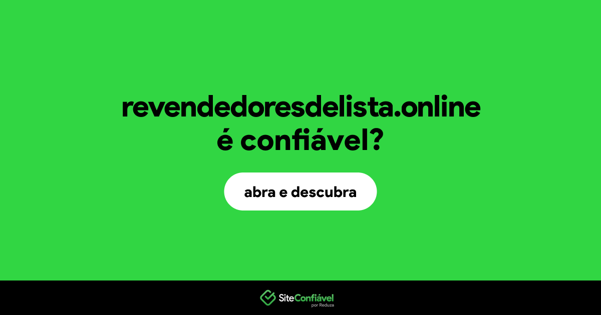 O site revendedoresdelista.online é confiável?