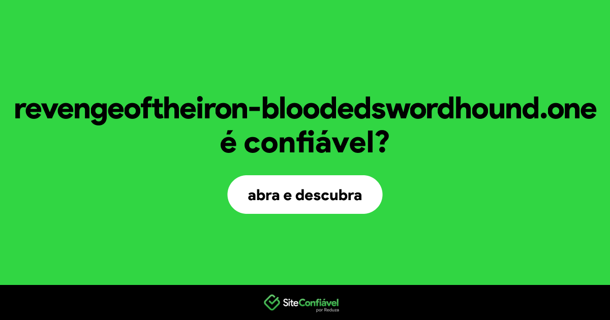O site revengeoftheiron-bloodedswordhound.one é confiável?