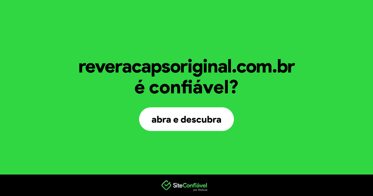 O site reveracapsoriginal.com.br é confiável?