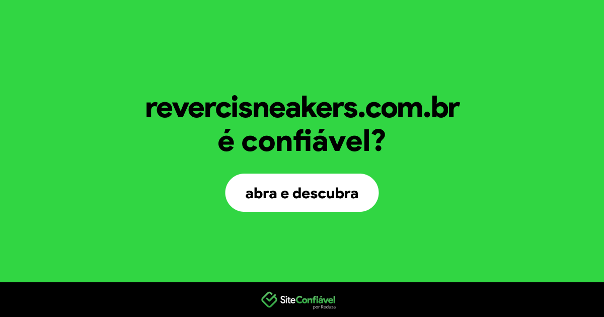 O site revercisneakers.com.br é confiável?