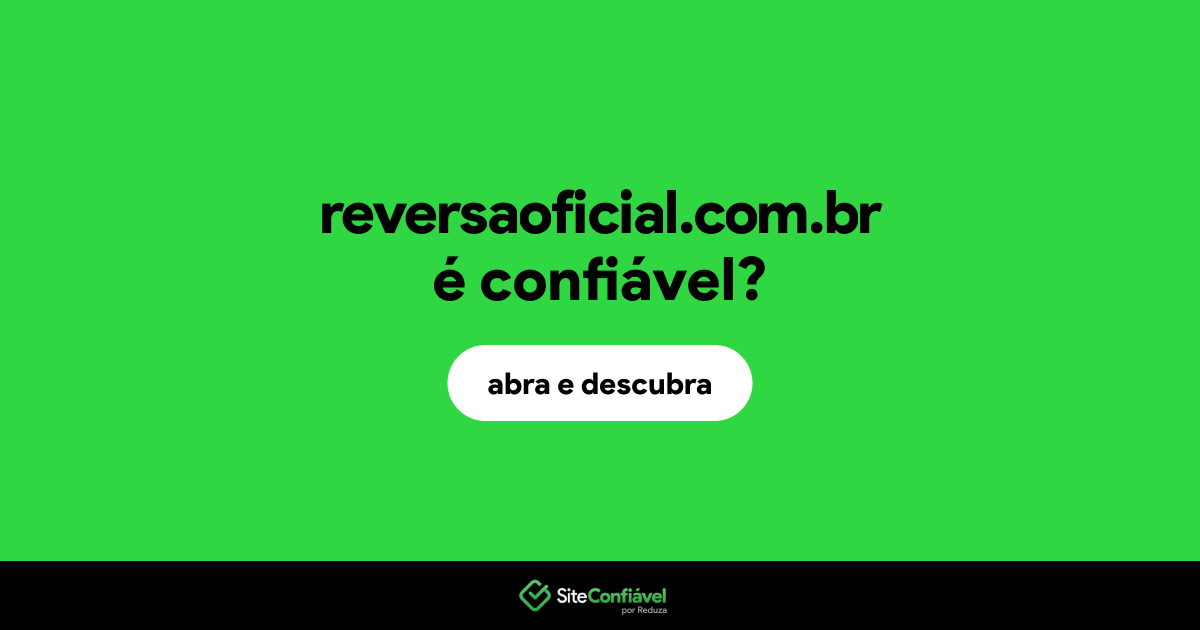 O site reversaoficial.com.br é confiável?