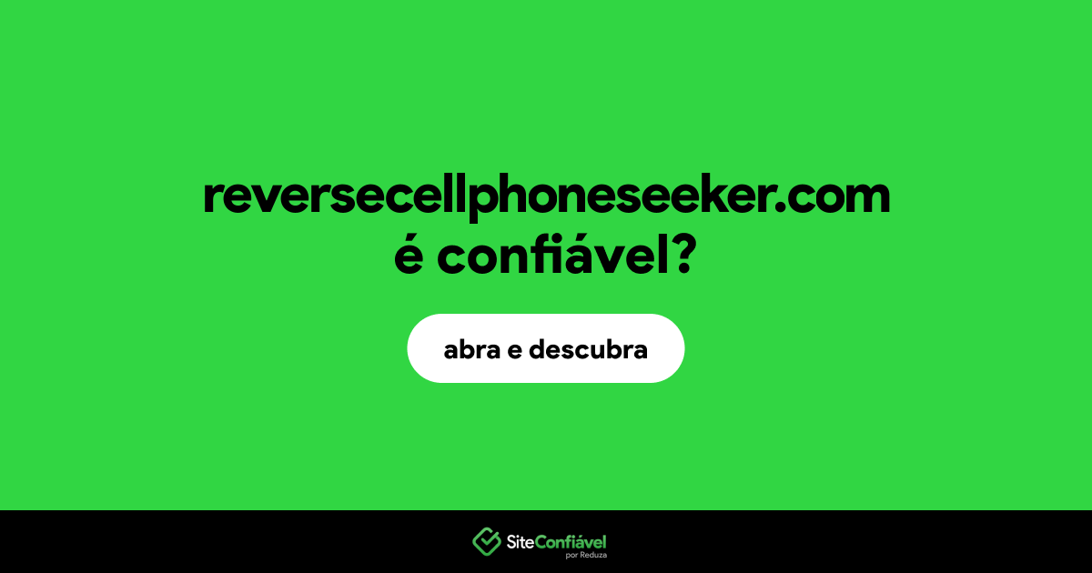 O site reversecellphoneseeker.com é confiável?