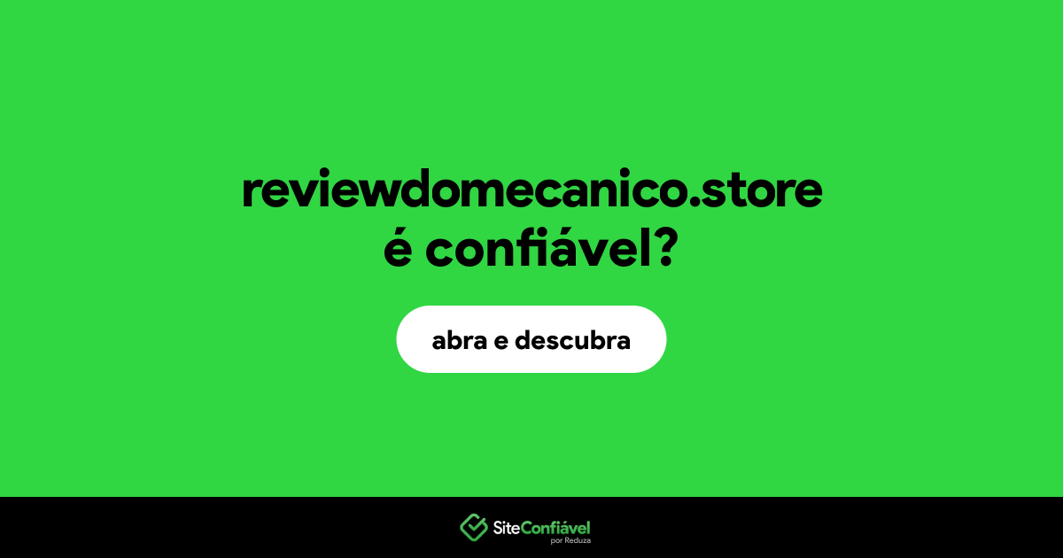 O site reviewdomecanico.store é confiável?