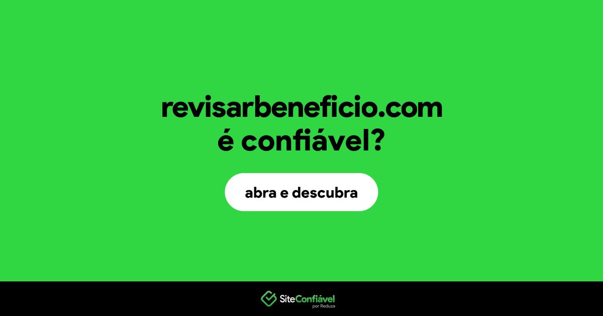 O site revisarbeneficio.com é confiável?