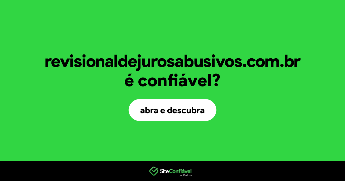 O site revisionaldejurosabusivos.com.br é confiável?