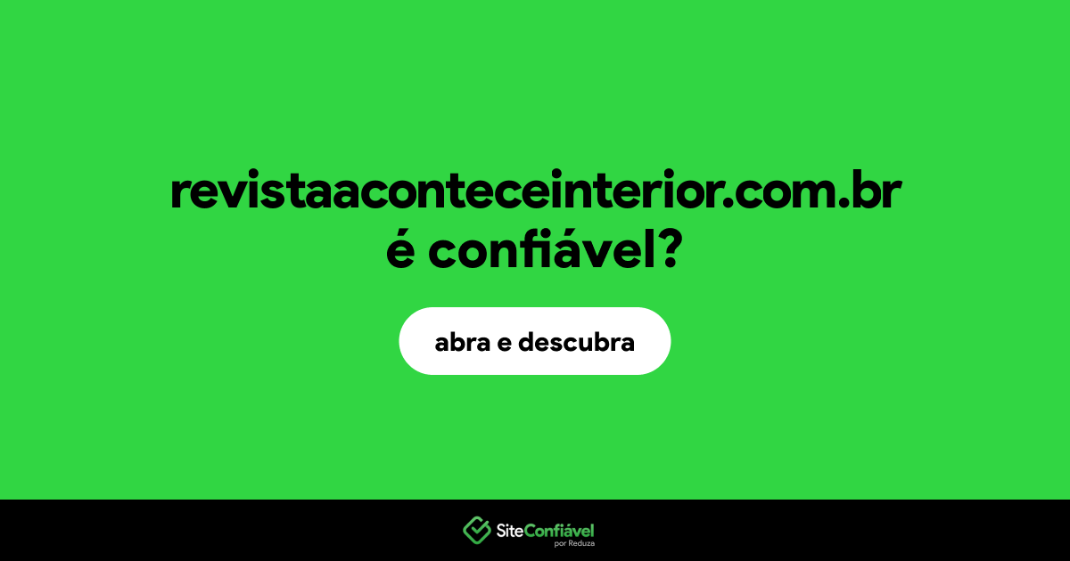 O site revistaaconteceinterior.com.br é confiável?