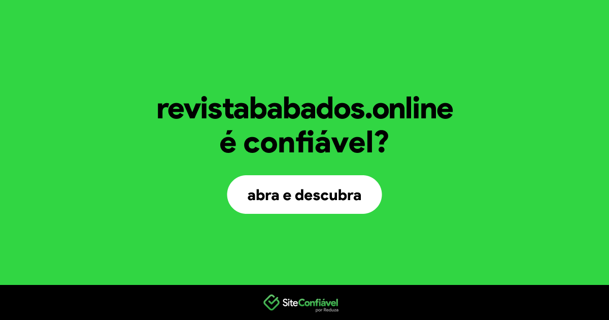 O site revistababados.online é confiável?