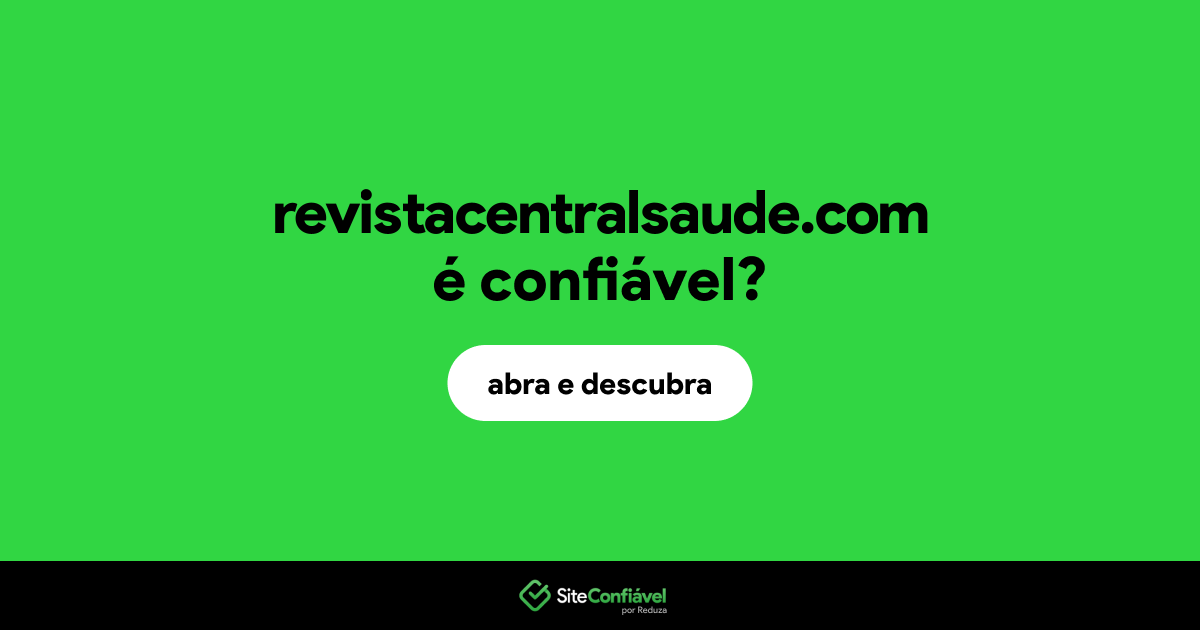 O site revistacentralsaude.com é confiável?