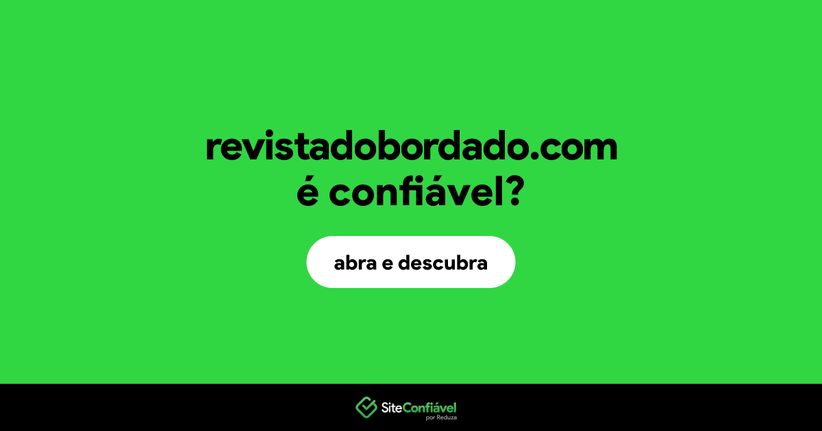 O site revistadobordado.com é confiável?