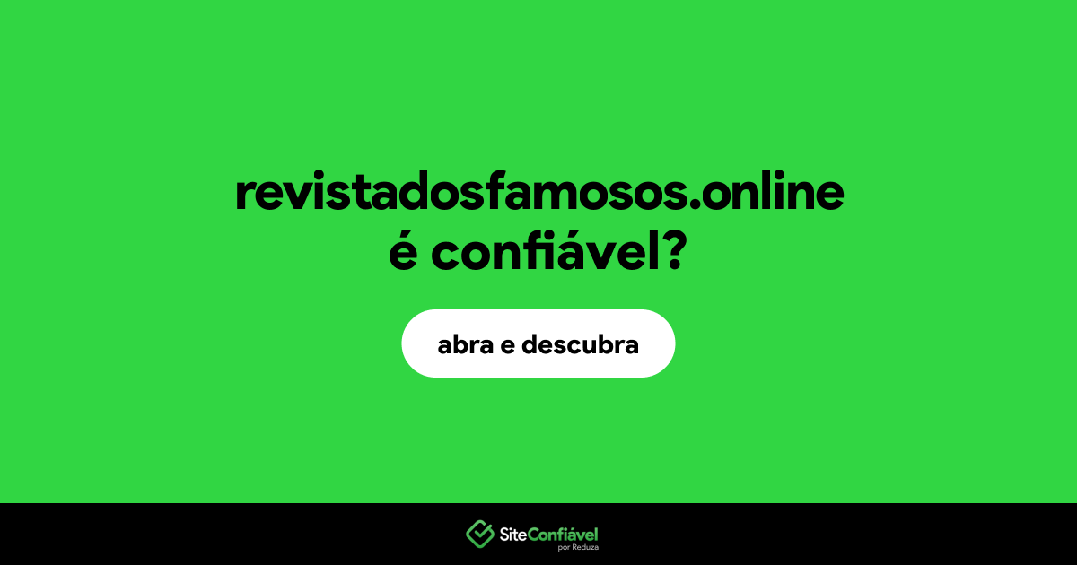 O site revistadosfamosos.online é confiável?