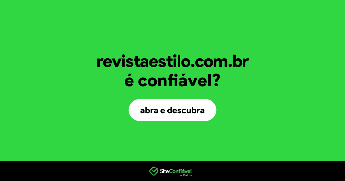 O site revistaestilo.com.br é confiável?