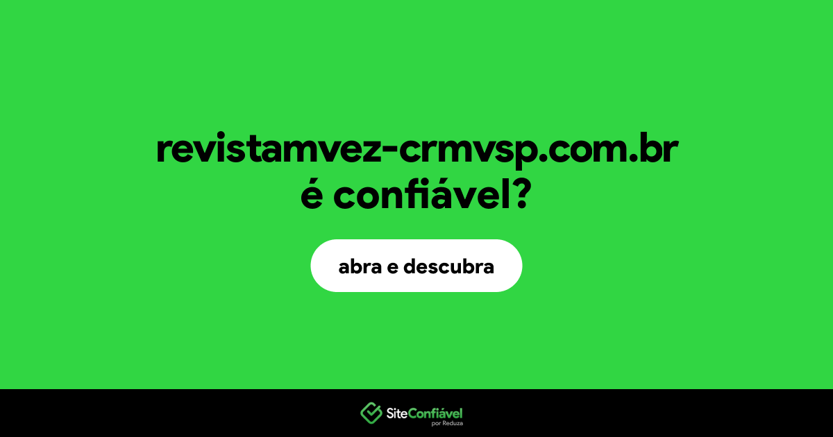 O site revistamvez-crmvsp.com.br é confiável?
