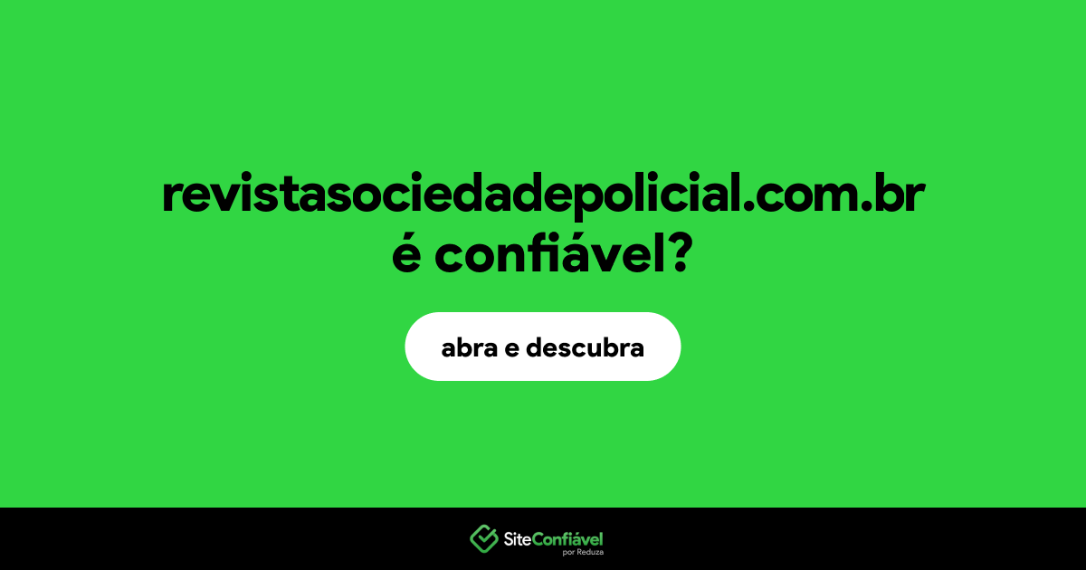 O site revistasociedadepolicial.com.br é confiável?