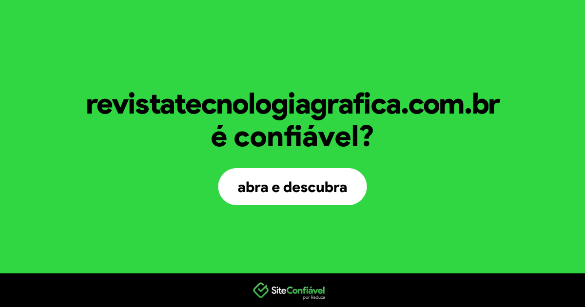 O site revistatecnologiagrafica.com.br é confiável?