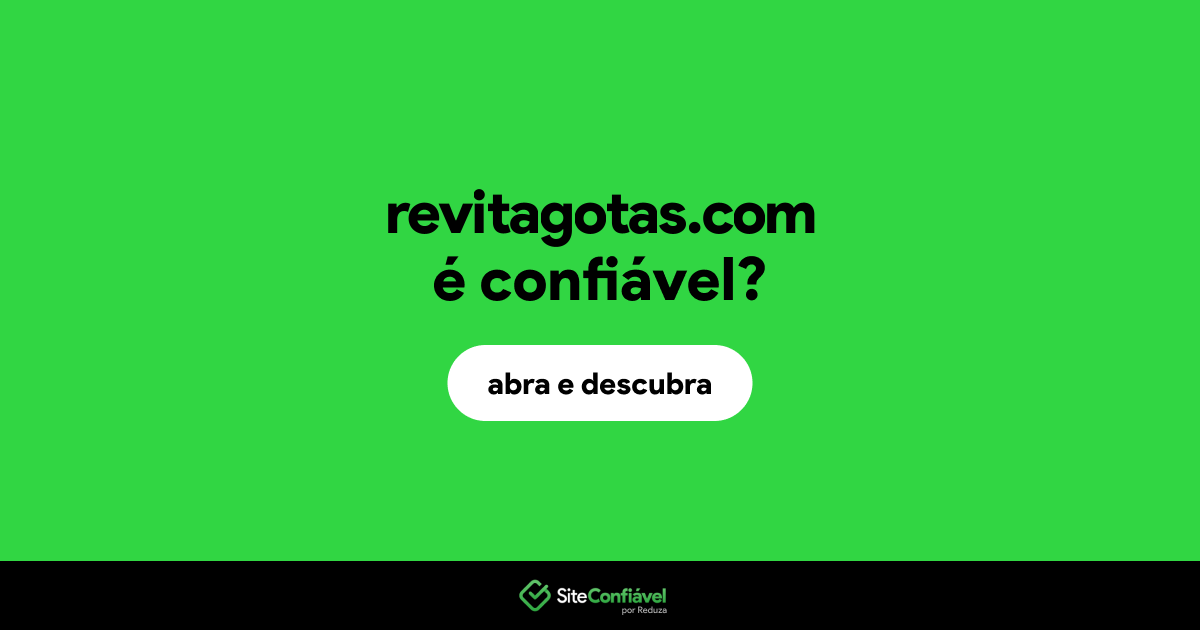 O site revitagotas.com é confiável?