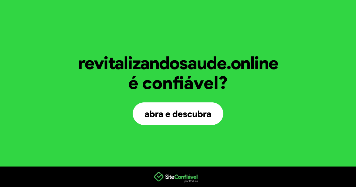 O site revitalizandosaude.online é confiável?
