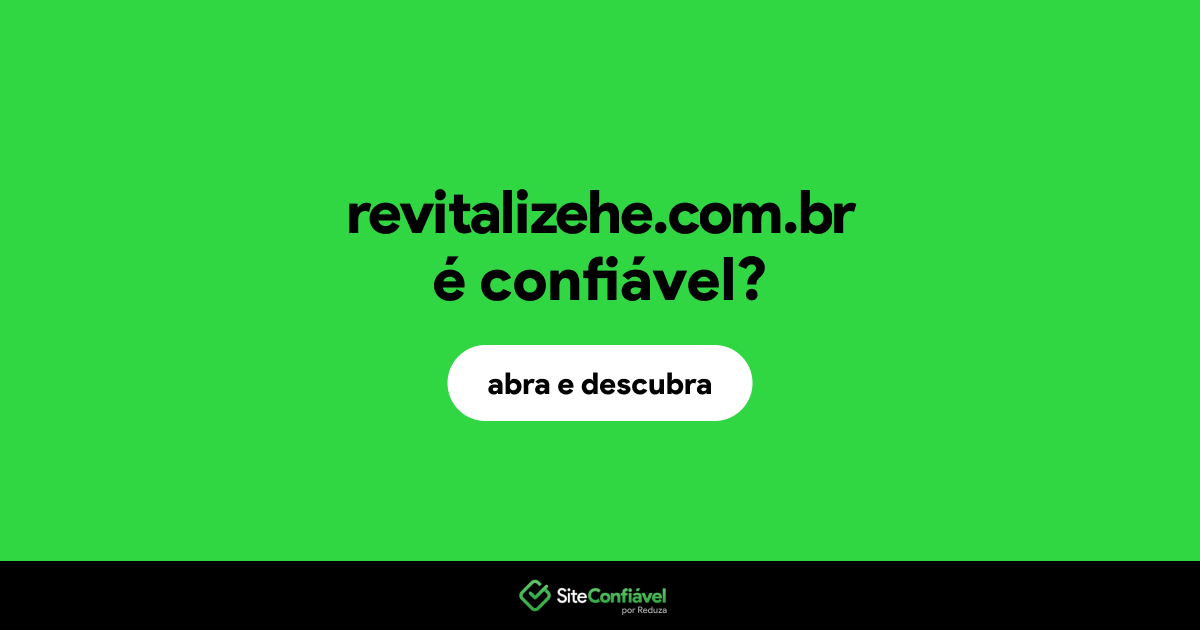 O site revitalizehe.com.br é confiável?