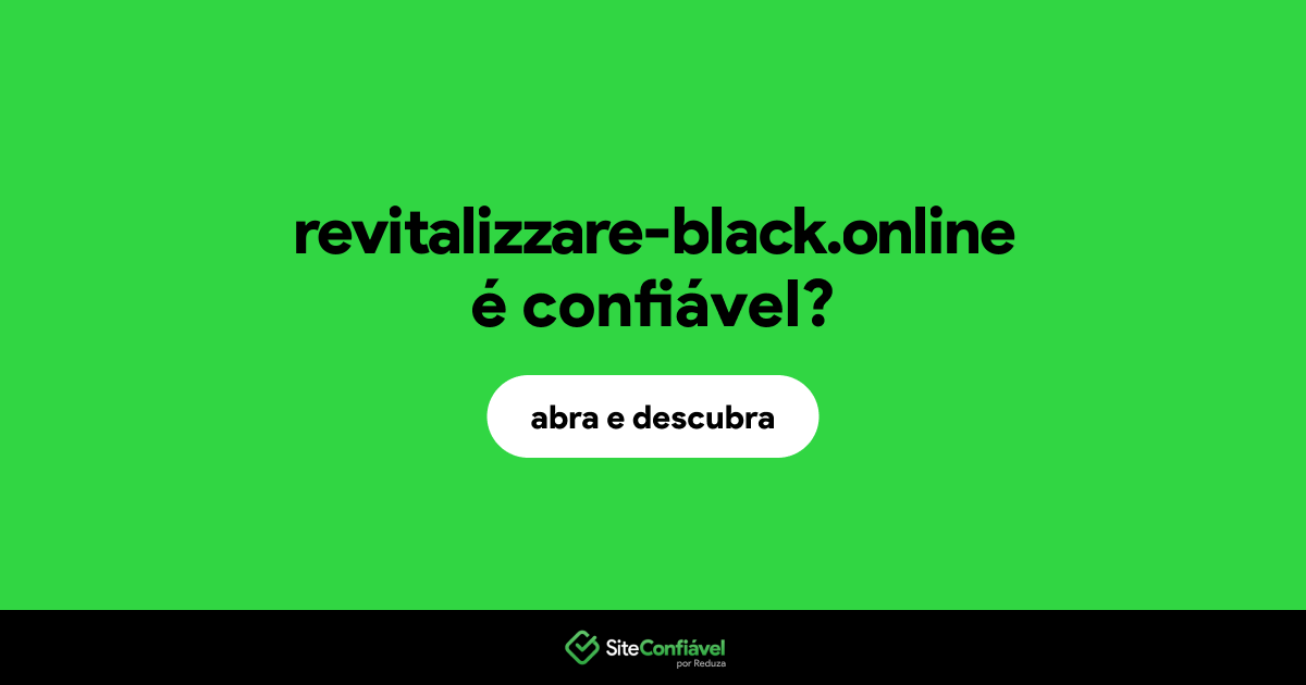 O site revitalizzare-black.online é confiável?
