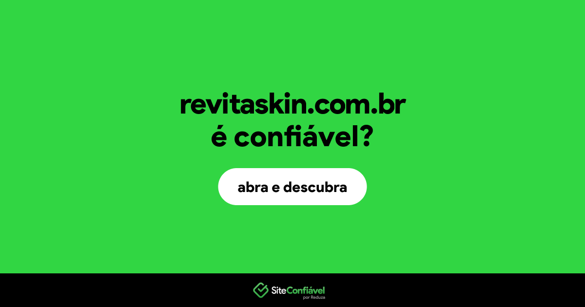O site revitaskin.com.br é confiável?