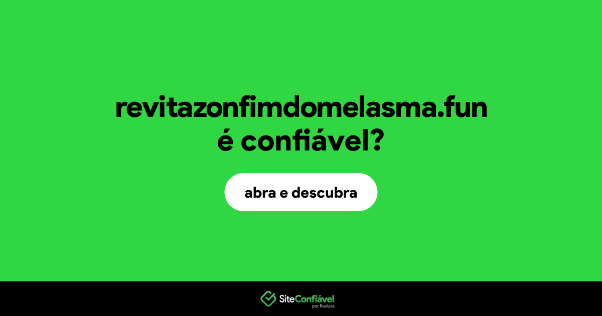 O site revitazonfimdomelasma.fun é confiável?