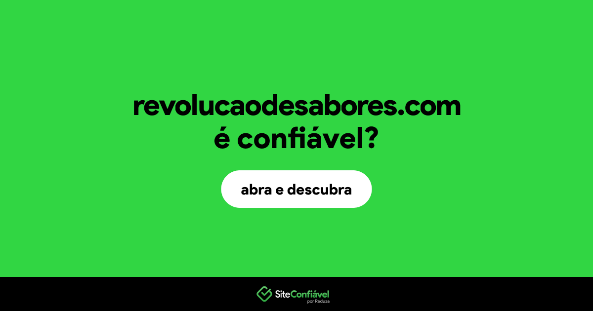 O site revolucaodesabores.com é confiável?