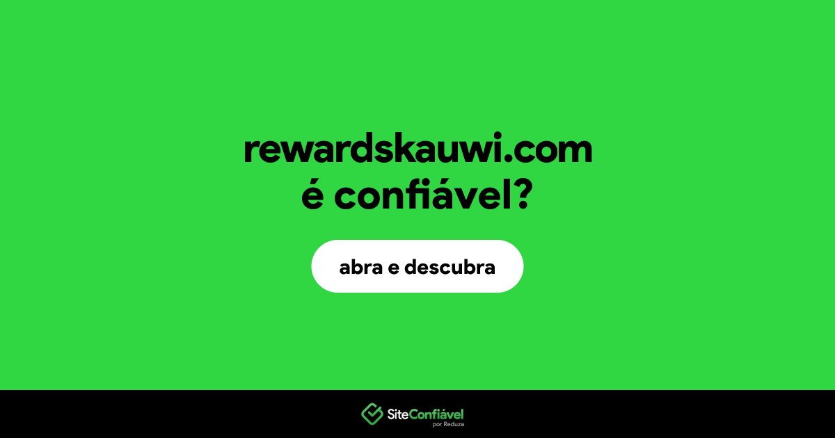O site rewardskauwi.com é confiável?