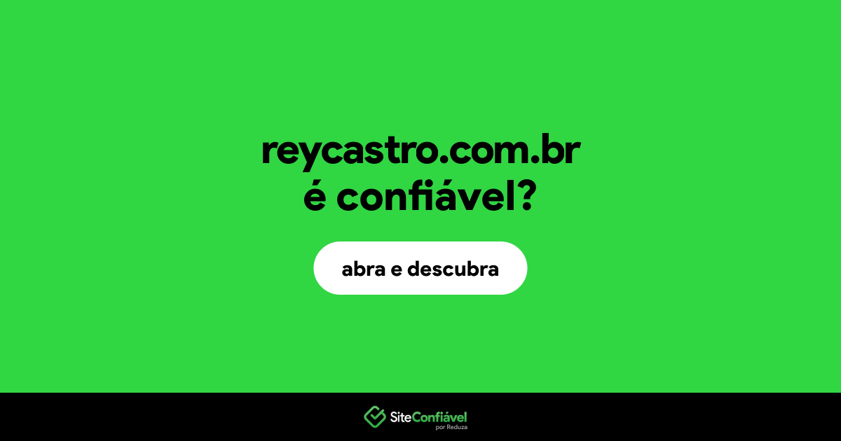 O site reycastro.com.br é confiável?