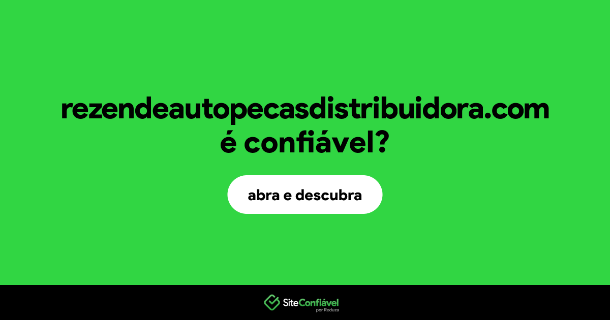O site rezendeautopecasdistribuidora.com é confiável?