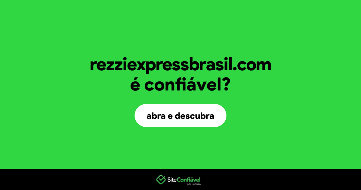 O site rezziexpressbrasil.com é confiável?
