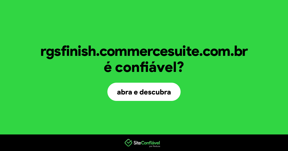 O site rgsfinish.commercesuite.com.br é confiável?