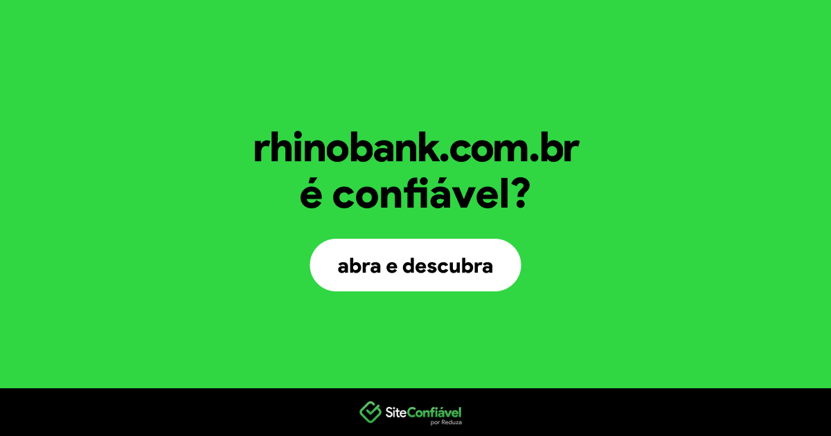 O site rhinobank.com.br é confiável?