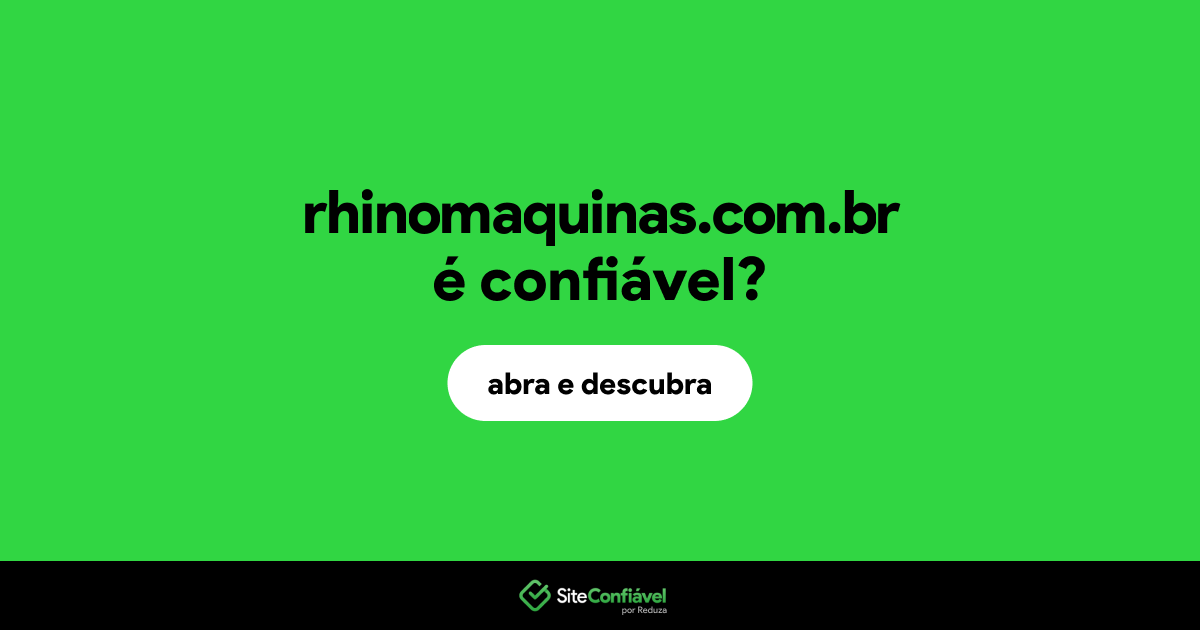 O site rhinomaquinas.com.br é confiável?