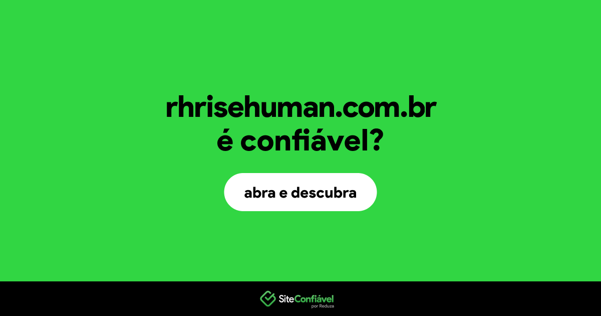 O site rhrisehuman.com.br é confiável?